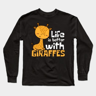 Life Is Better With Giraffes Funny Long Sleeve T-Shirt